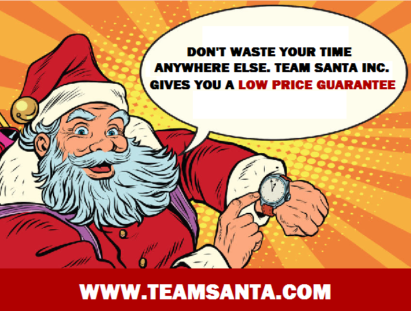 Insane Pricing That You Have Come To Expect From Team Santa Inc. Low Price Guarantee Version 2.0 Has Been Released